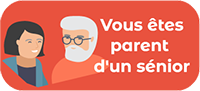 Vous êtes parent d'un senior